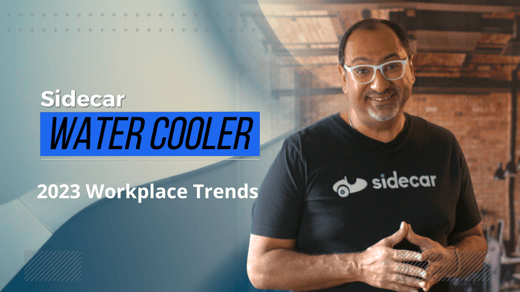 Sidecar Water Cooler: Workplace Trends to Know for 2023